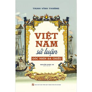 Việt Nam Sử Luận - Góc Nhìn Đa Chiều