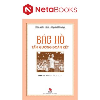 Rèn Nhân Cách - Luyện Tài Năng - Bác Hồ Tấm Gương Đoàn Kết