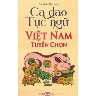 Ca Dao, Tục Ngữ Việt Nam Tuyển Chọn