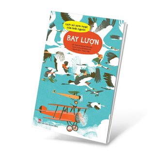 Lịch Sử Sinh Hoạt Của Loài Người - Bay Lượn