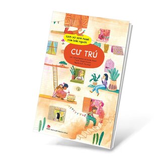 Lịch Sử Sinh Hoạt Của Loài Người - Cư Trú