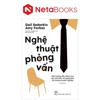 Nghệ Thuật Phỏng Vấn - Một Hướng Dẫn Dành Cho Các Nhà Báo Và Người Viết Chuyên Nghiệp