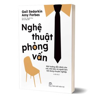 Nghệ Thuật Phỏng Vấn - Một Hướng Dẫn Dành Cho Các Nhà Báo Và Người Viết Chuyên Nghiệp