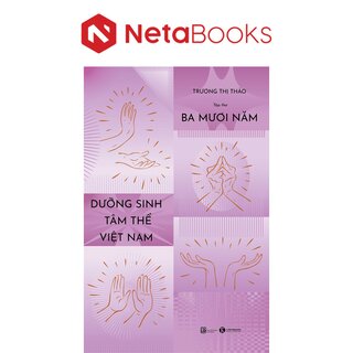 Ba Mươi Năm Dưỡng Sinh Tâm Thể Việt Nam