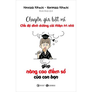 Chuyên Gia Bật Mí - Chế Độ Dinh Dưỡng Cải Thiện Trí Nhớ Giúp Nâng Cao Điểm Số Của Con Bạn