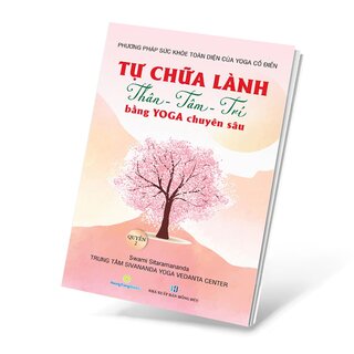 Tự Chữa Lành Thân - Tâm - Trí Bằng Yoga Chuyên Sâu - Quyển 2