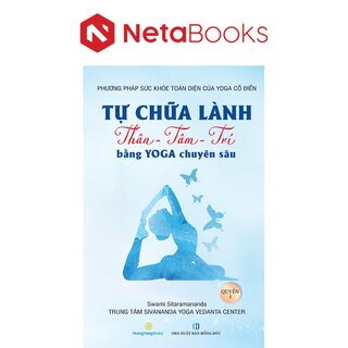 Tự Chữa Lành Thân - Tâm - Trí Bằng Yoga Chuyên Sâu - Quyển 3