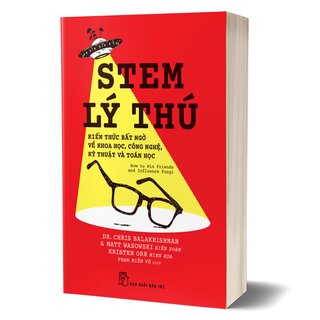 Stem Lý Thú - Kiến Thức Bất Ngờ Về Khoa Học, Công Nghệ, Kỹ Thuật Và Toán Học