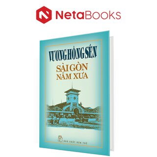 Sài Gòn Năm Xưa (Bìa Cứng)