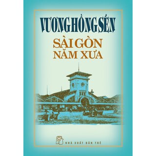 Sài Gòn Năm Xưa (Bìa Cứng)