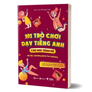 101 Trò Chơi Dạy Tiếng Anh Cho Mọi Trình Độ