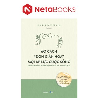 60 Cách Đơn Giản Hóa Mọi Áp Lực Cuộc Sống