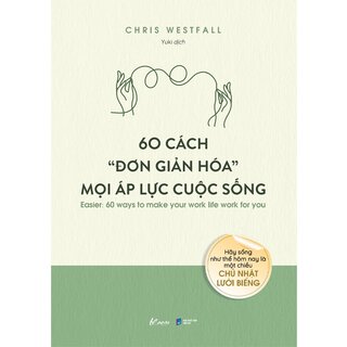 60 Cách Đơn Giản Hóa Mọi Áp Lực Cuộc Sống