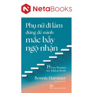 Phụ Nữ Đi Làm Đừng Để Mình Mắc Bẫy Ngộ Nhận