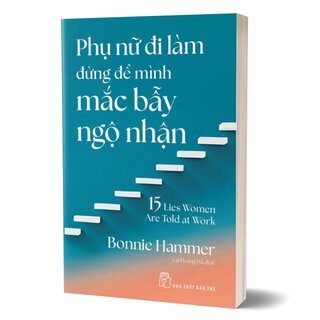 Phụ Nữ Đi Làm Đừng Để Mình Mắc Bẫy Ngộ Nhận