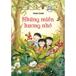 Viết Cho Những Điều Bé Nhỏ - Những Miền Hương Nhớ