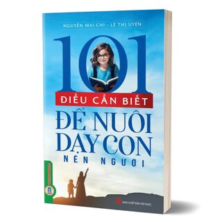 101 Điều Cần Biết Để Nuôi Dạy Con Nên Người