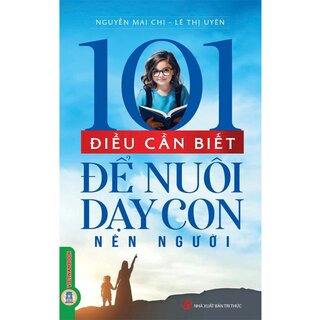 101 Điều Cần Biết Để Nuôi Dạy Con Nên Người