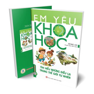 Em Yêu Khoa Học - Tìm Hiểu Những Điều Lạ Trong Thế Giới Tự Nhiên