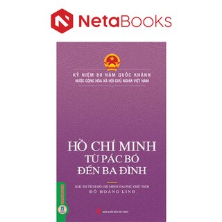 Hồ Chí Minh Từ Pác Pó Đến Ba Đình