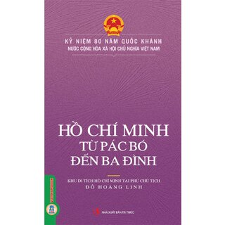 Hồ Chí Minh Từ Pác Pó Đến Ba Đình