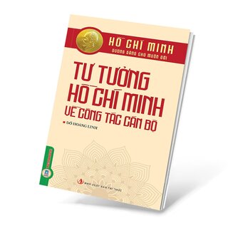 Tư Tưởng Hồ Chí Minh Về Công Tác Cán Bộ