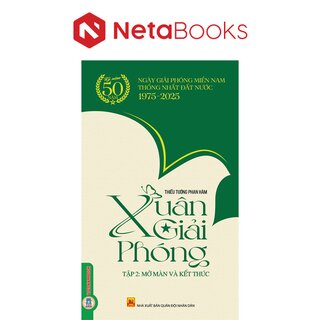 Xuân Giải Phóng - Tập 2: Mở Màn Và Kết Thúc