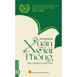 Xuân Giải Phóng - Tập 2: Mở Màn Và Kết Thúc