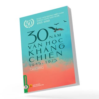 30 Năm Văn Học Kháng Chiến 1945 - 1975