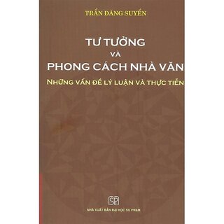 Tư Tưởng Và Phong Cách Nhà Văn - những Vấn Đề Lý Luận Và Thực Tiễn (Bìa Cứng)