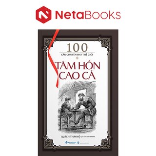 100 Câu Chuyện Hay Thế Giời - Tâm Hồn Cao Cả