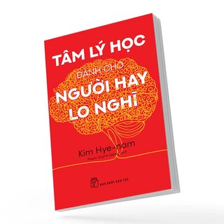 Tâm Lý Học Dành Cho Người Hay Lo Nghĩ