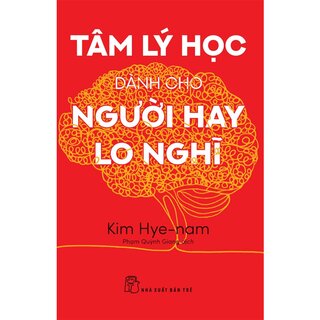 Tâm Lý Học Dành Cho Người Hay Lo Nghĩ