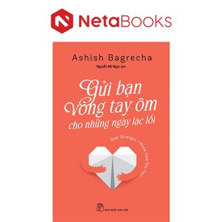 Gửi Bạn Vòng Tay Ôm Cho Những Ngày Lạc Lối