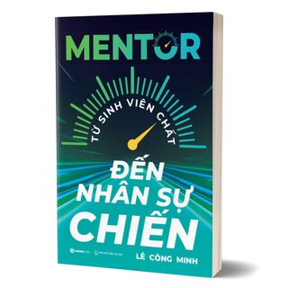 Mentor - Từ Sinh Viên Chất Đến Nhân Sự Chiến