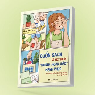 Cuốn Sách Về Một Người Không Hoàn Hảo Hạnh Phúc - 4 Bài Học Về Sự Trưởng Thành Cho Người Trẻ