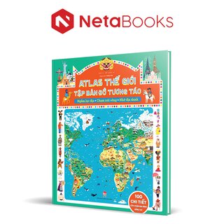 Atlas Thế Giới - Tập Bản Đồ Tương Tác - Ngắm Lục Địa - Chạm Núi Sông - Nhớ Địa Danh (Bài Cứng)