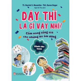 Dậy Thì Là Gì Vậy Nhỉ? - Cẩm Nang Sống Sót Cho Những Kẻ Ẩm Ương - Dành Cho Teen