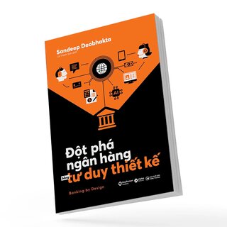 Đột Phá Ngân Hàng Bằng Tư Duy Thiết Kế - Banking By Design