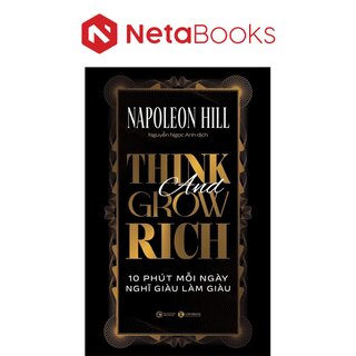 Think And Grow Rich - 10 Phút Mỗi Ngày Nghĩ Giàu Làm Giàu (Sách Bỏ Túi)