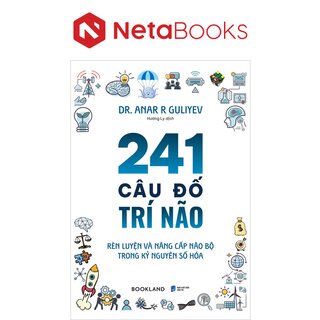 241 Câu Đố Trí Não - Rèn Luyện Và Nâng Cấp Não Bộ Trong Kỷ Nguyên Số Hóa