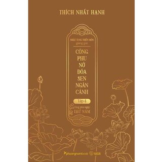 Công Phu Nở Đóa Sen Ngàn Cánh - Tập 4: Công Phu Ngày Thứ Năm (Bìa Cứng)