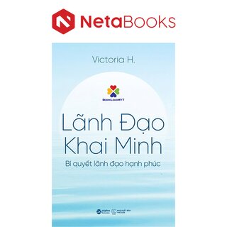 Lãnh Đạo Khai Minh - Bí Quyết Lãnh Đạo Hạnh Phúc