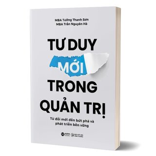 Tư Duy Mới Trong Quản Trị - Từ Đổi Mới Đến Bứt Phá Và Phát Triển Bền Vững