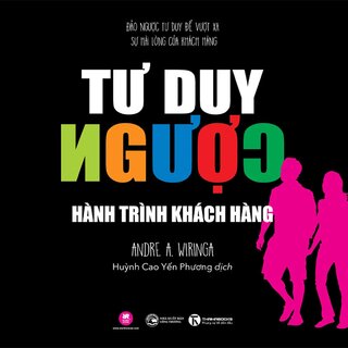 Tư Duy Ngược - Hành Trình Khách Hàng