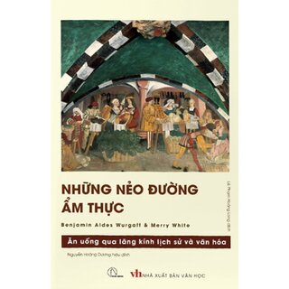 Những Nẻo Đường Ẩm Thực - Ăn Uống Qua Lăng Kính Lịch Sử Và Văn Hóa