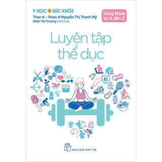 Sống Khỏe Từ A Đến Z - Luyện Tập Thể Dục