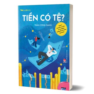 Tiền Có Tệ? - Quản Lí Tài Chính Cá Nhân, Và Con Đường Hướng Đến Tài Chính Hạnh Phúc