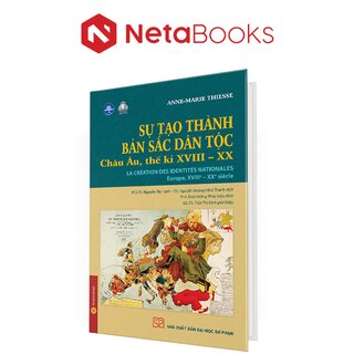 Sự Tạo Thành Bản Sắc Dân Tộc Châu Âu Thế Kỉ XVIII - XX (Bìa Cứng)