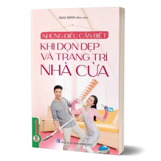 Những Điều Cần Biết Khi Dọn Dẹp, Trang Trí Nhà Cửa